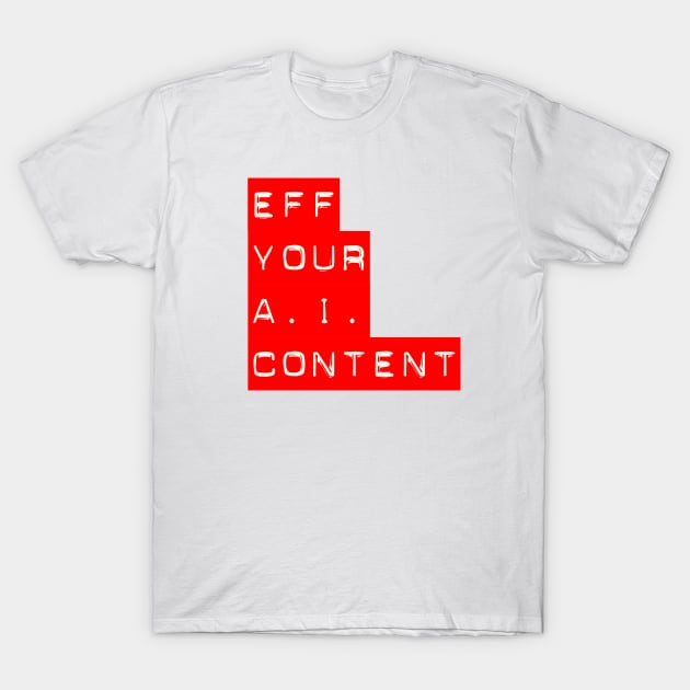 Anti-AI Content T-Shirt by erikburnham